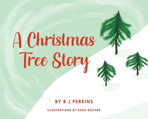 A Christmas Tree Story by Perkins, B. J.