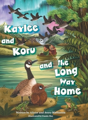 Kaylee and Koru and the Long Way Home by Mathieson, Alister