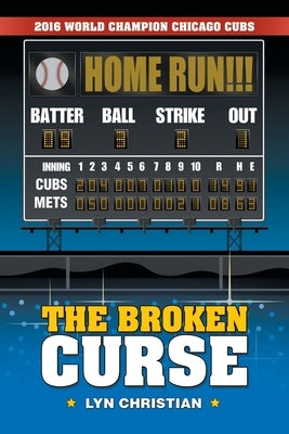 The Broken Curse: 2016 World Champion Chicago Cubs by Christian, Lyn