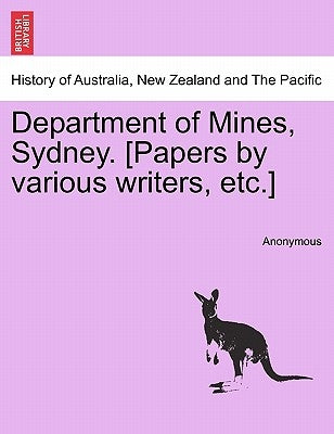 Department of Mines, Sydney. [Papers by Various Writers, Etc.] by Anonymous