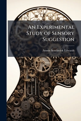 An Experimental Study of Sensory Suggestion by Edwards, Austin Southwick