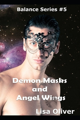 Demon Masks and Angel Wings by Oliver, Lisa