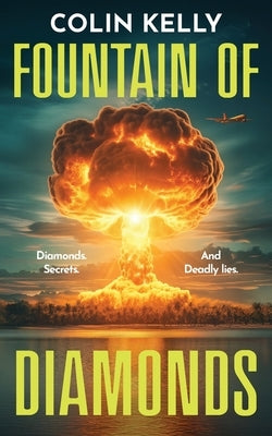 Fountain of Diamonds: Diamonds, Secrets, and Deadly Lies. by Kelly, Colin Charles