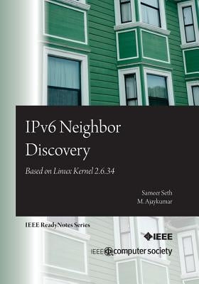 IPv6 Neighbor Discovery: Based on Linux Kernel 2.6.34 by Ajaykumar, M.