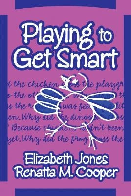 Playing to Get Smart by Jones, Elizabeth