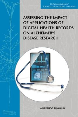Assessing the Impact of Applications of Digital Health Records on Alzheimer's Disease Research: Workshop Summary by National Academies of Sciences Engineeri