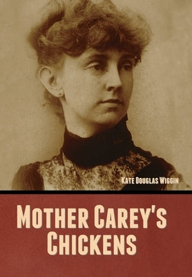 Mother Carey's Chickens by Wiggin, Kate Douglas
