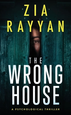 The Wrong House: A Psychological Thriller by Rayyan, Zia