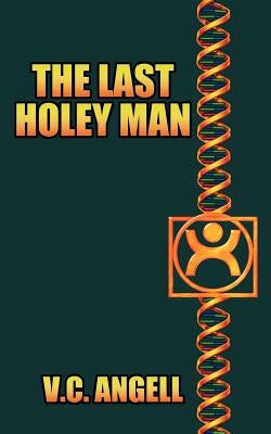 The Last Holey Man by Angell, V. C.
