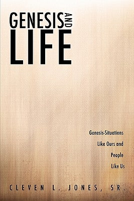 Genesis and Life by Jones, Cleven L., Sr.