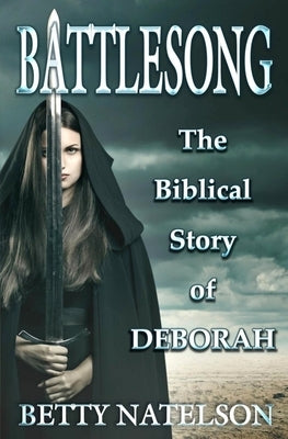 Battlesong: The Biblical Story of Deborah by Natelson, Betty