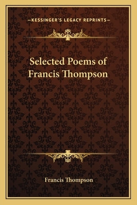 Selected Poems of Francis Thompson by Thompson, Francis