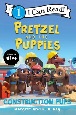 Pretzel and the Puppies: Construction Pups by Rey, Margret