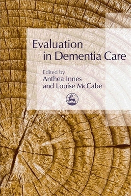Evaluation in Dementia Care by Innes, Anthea