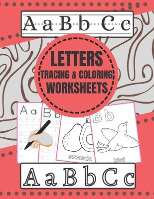 Letters tracing and coloring worksheets: +100 Practice Pages, A-Z tracing and coloring books for kids ages 3 +, Perfect for kindergarten and preschool by Coloring, Tracing