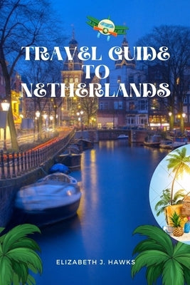 Travel guide to Netherlands by Hawks, Elizabeth J.