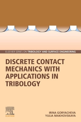 Discrete Contact Mechanics with Applications in Tribology by Goryacheva, Irina