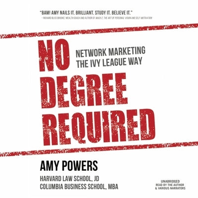 No Degree Required: Network Marketing the Ivy League Way by Powers, Amy