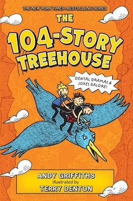 The 104-Story Treehouse: Dental Dramas & Jokes Galore! by Griffiths, Andy
