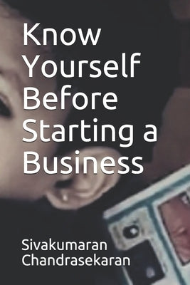 Know Yourself Before Starting a Business by Chandrasekaran, Sivakumaran