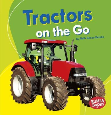 Tractors on the Go by Reinke, Beth Bence