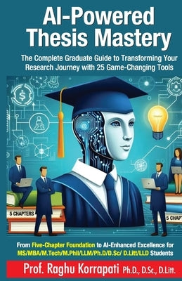 AI-Powered Thesis Mastery by Korrapati, Raghu