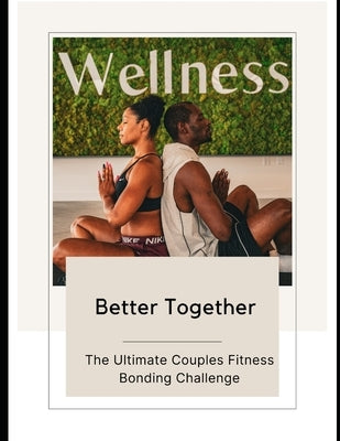 Better Together: The Ultimate Couples Fitness Bonding Challenge by Cannon, Dre