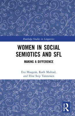 Women in Social Semiotics and SFL: Making a Difference by Maagerø, Eva