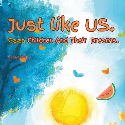 Just Like Us: Gaza Children And Their Dreams by Faham, Sana