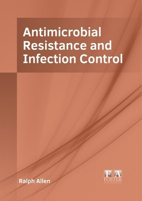 Antimicrobial Resistance and Infection Control by Allen, Ralph