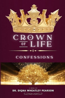 Crown of Life Confessions by Wheatley Pearson, Digna