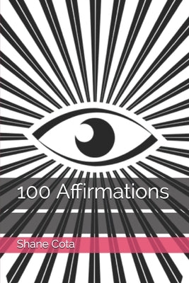 100 Affirmations by Cota, Shane