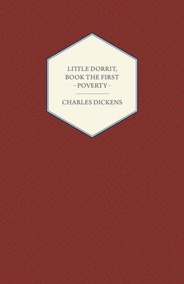 Little Dorrit, Book the First - Poverty by Dickens, Charles