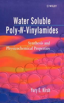 Water Soluble Poly-N-Vinylamides: Synthesis and Physicochemical Properties by Kirsh, Yuri E.