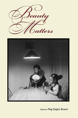 Beauty Matters by Brand, Peg Zeglin