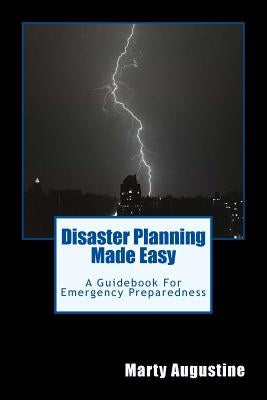 Disaster Planning Made Easy: An Emergency Preparedness Guidebook by Augustine, Marty
