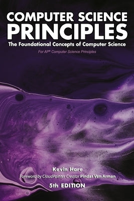 Computer Science Principles: The Foundational Concepts of Computer Science - For AP(R) Computer Science Principles by Van Arman, Pindar