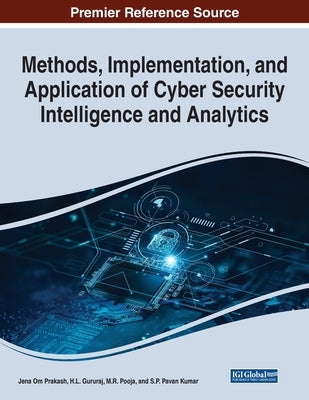 Methods, Implementation, and Application of Cyber Security Intelligence and Analytics by Om Prakash, Jena