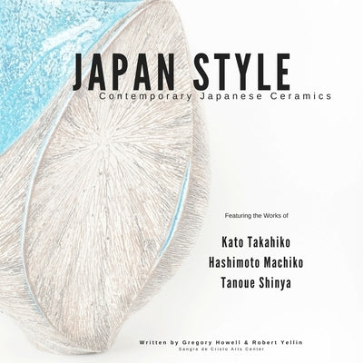 Japan Style: Contemporary Japanese Ceramics by Howell, Gregory