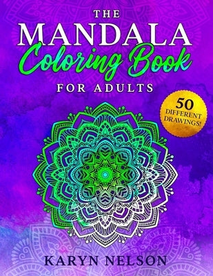The Mandala Coloring Book for Adults by Nelson, Karyn