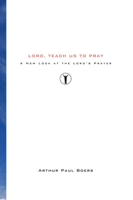 Lord, Teach Us to Pray by Boers, Arthur Paul