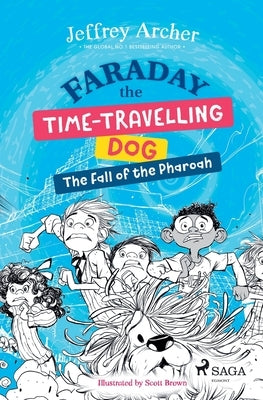 Faraday The Time-Travelling Dog: The Fall of the Pharoah by Archer, Jeffrey