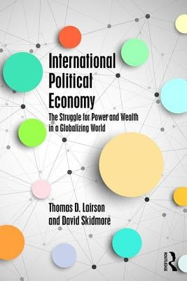 International Political Economy: The Struggle for Power and Wealth in a Globalizing World by Lairson, Thomas D.