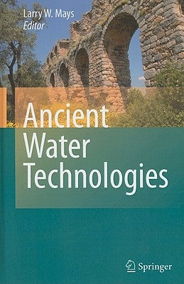 Ancient Water Technologies by Mays, L.