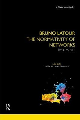 Bruno LaTour: The Normativity of Networks by McGee, Kyle