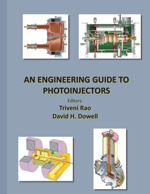 An Engineering Guide to Photoinjectors by Dowell, David H.
