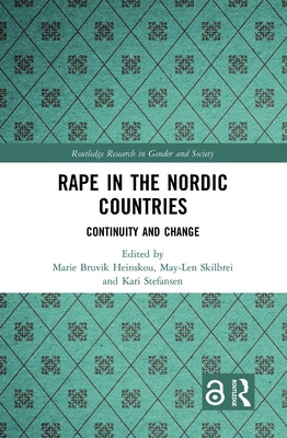 Rape in the Nordic Countries: Continuity and Change by Bruvik Heinskou, Marie