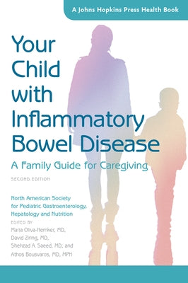 Your Child with Inflammatory Bowel Disease: A Family Guide for Caregiving by North American Society for Pediatric Gas