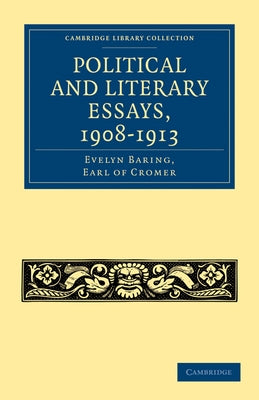 Political and Literary Essays, 1908-1913 by Baring, Evelyn