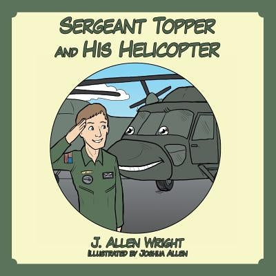 Sergeant Topper And His Helicopter by Wright, J. Allen
